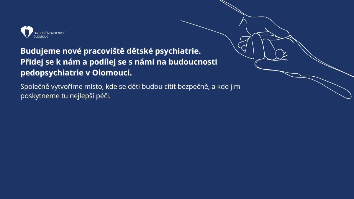 Přidej se k nám a podílej se s námi na budoucnosti pedopsychiatrie v Olomouci